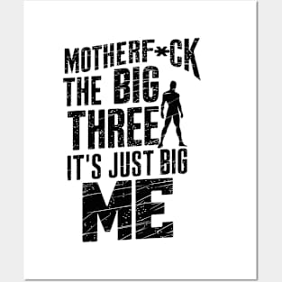 Motherf*uck The Big Three It's Just Big Me Posters and Art